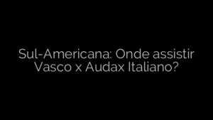 ​Sul-Americana: Onde assistir Vasco x Audax Italiano? 